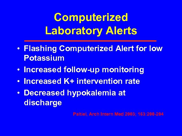 Computerized Laboratory Alerts • Flashing Computerized Alert for low Potassium • Increased follow-up monitoring