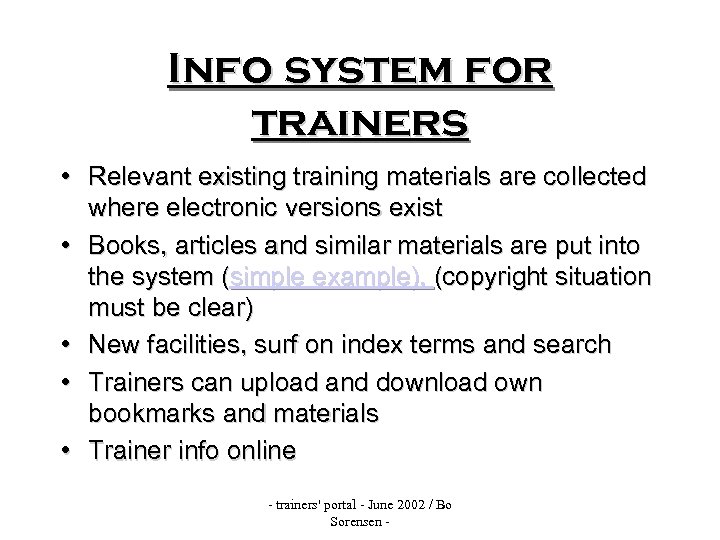 Info system for trainers • Relevant existing training materials are collected where electronic versions
