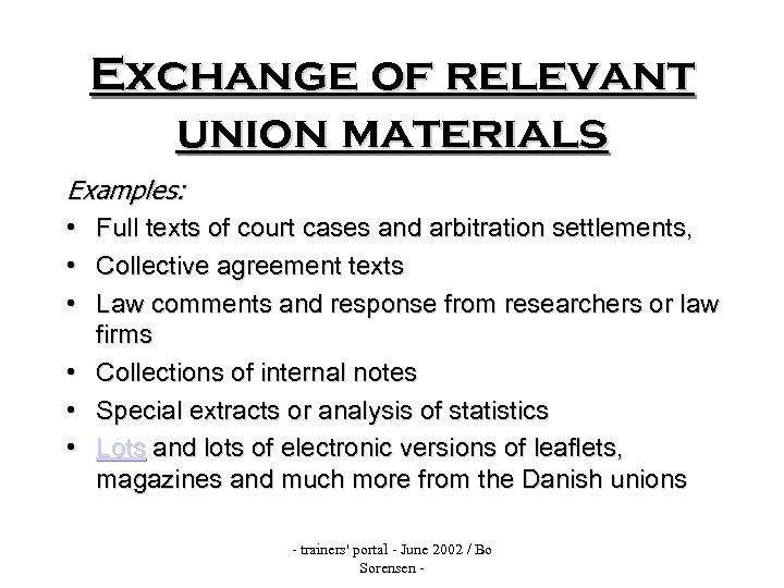 Exchange of relevant union materials Examples: • Full texts of court cases and arbitration