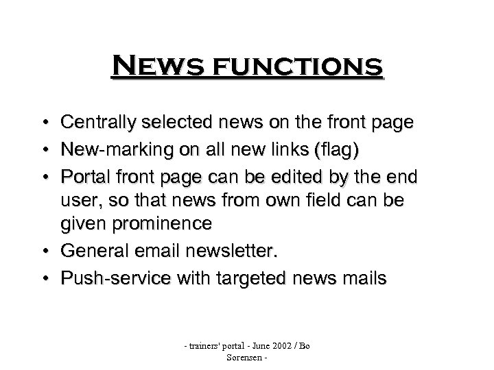 News functions • • • Centrally selected news on the front page New-marking on