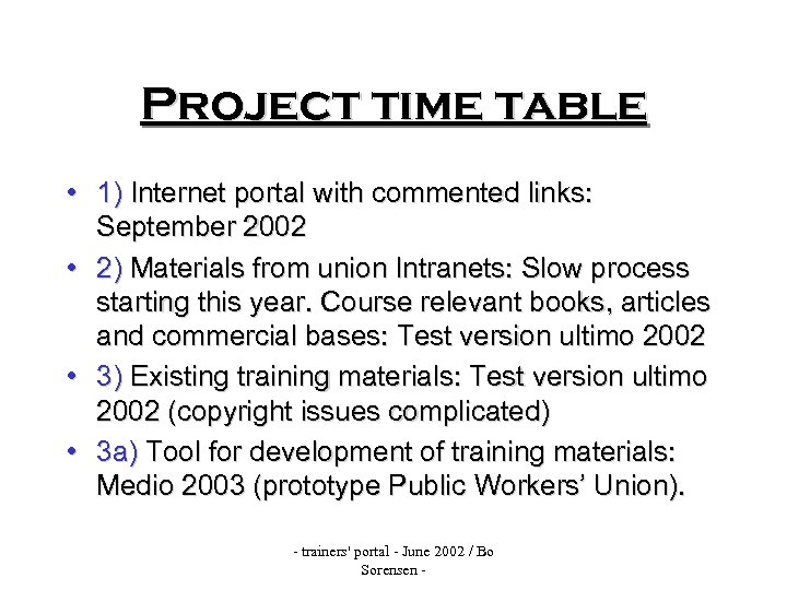 Project time table • 1) Internet portal with commented links: September 2002 • 2)
