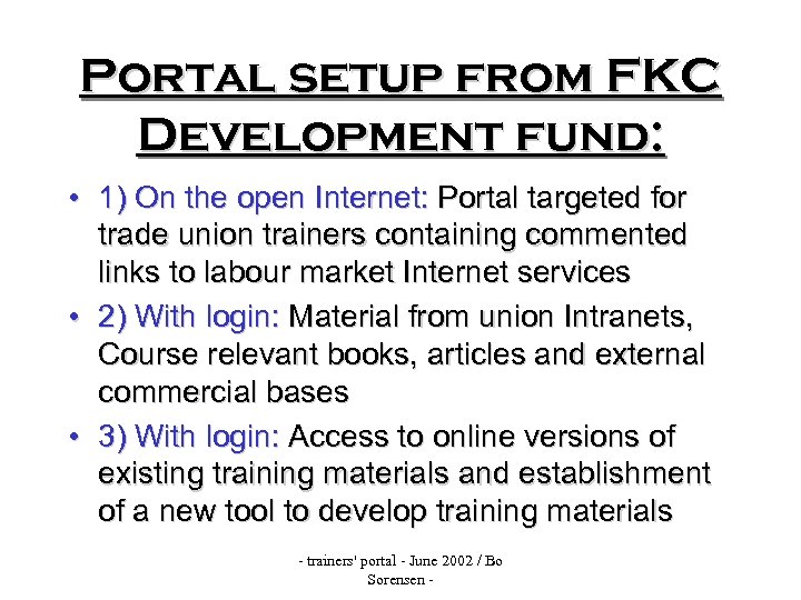 Portal setup from FKC Development fund: • 1) On the open Internet: Portal targeted