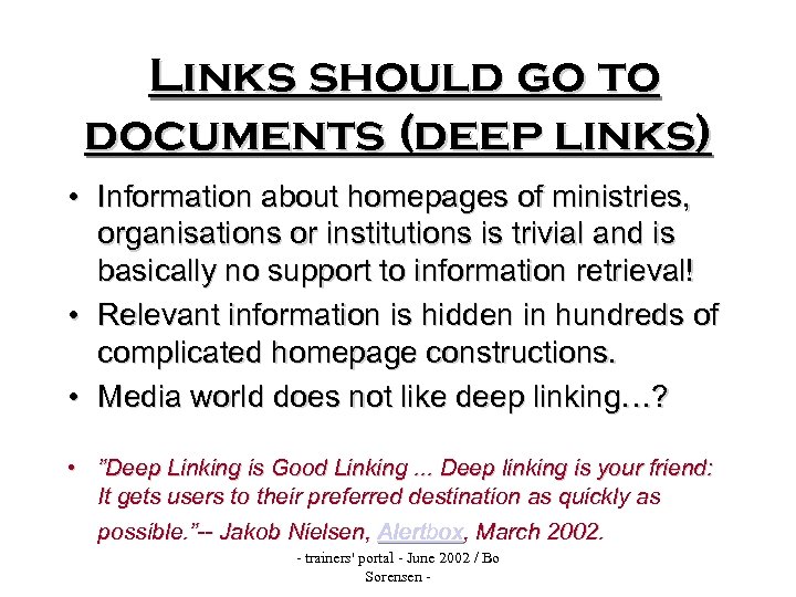 Links should go to documents (deep links) • Information about homepages of ministries, organisations