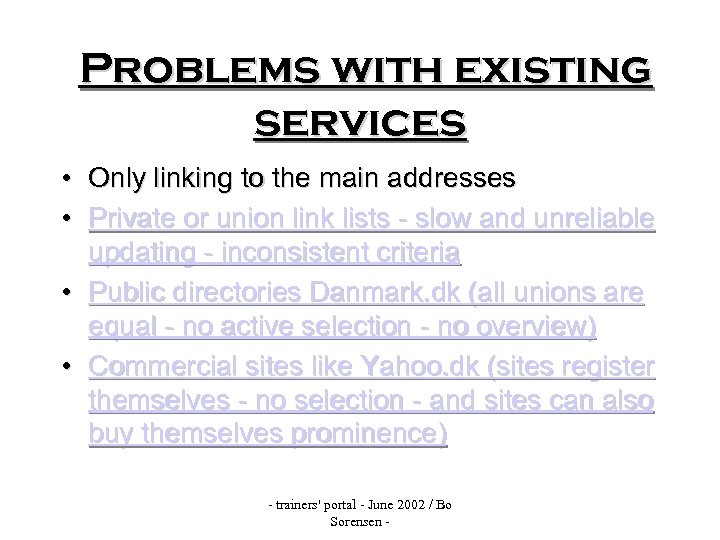 Problems with existing services • Only linking to the main addresses • Private or