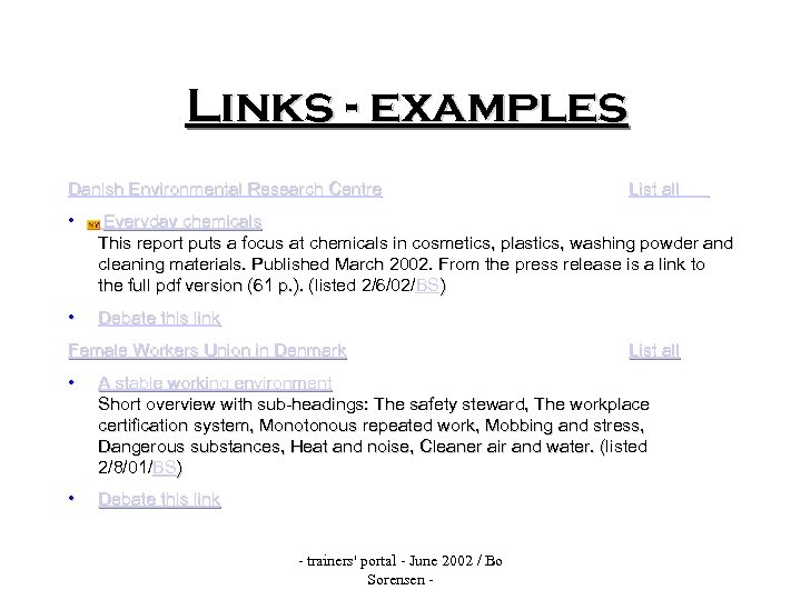Links - examples Danish Environmental Research Centre List all • Everyday chemicals This report