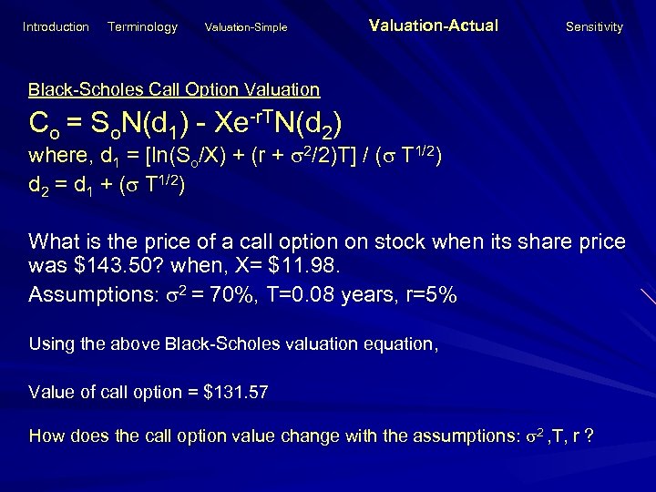 Introduction Terminology Valuation-Simple Valuation-Actual Sensitivity Black-Scholes Call Option Valuation Co = So. N(d 1)