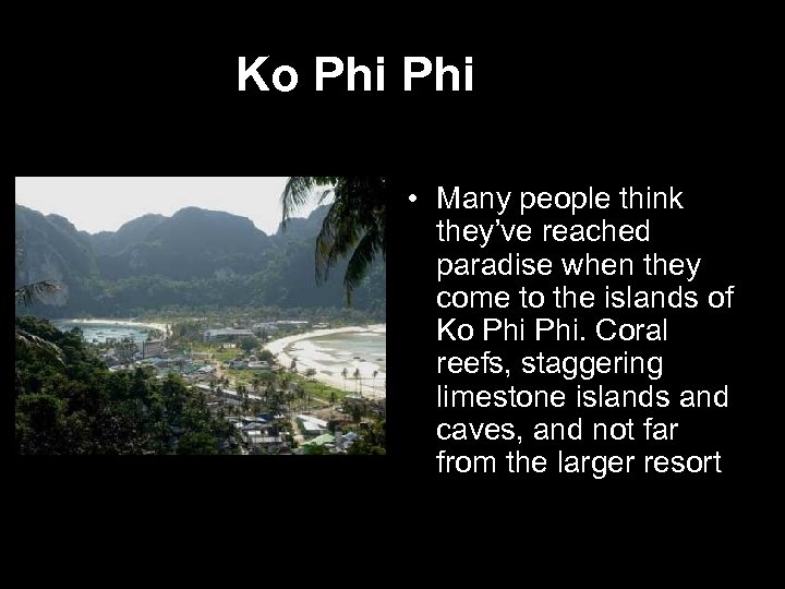 Ko Phi • Many people think they’ve reached paradise when they come to the