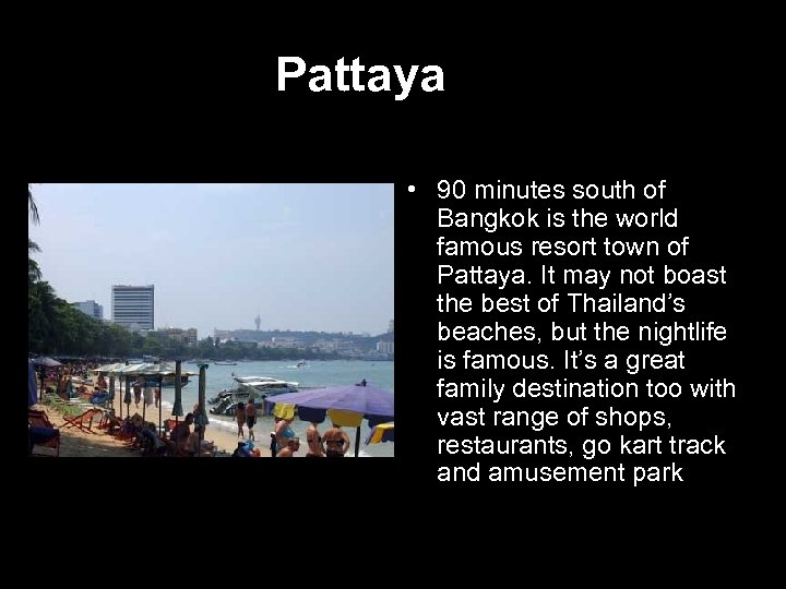 Pattaya • 90 minutes south of Bangkok is the world famous resort town of