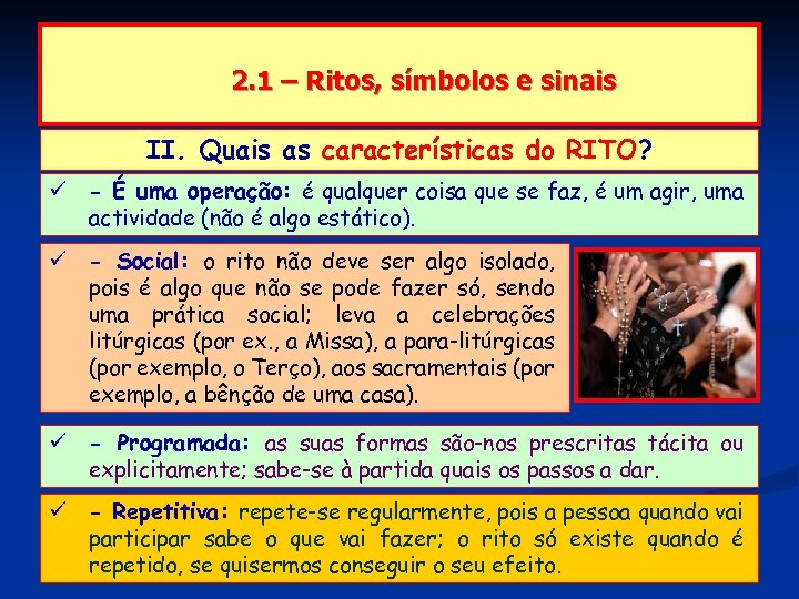 2. 1 – Ritos, símbolos e sinais II. Quais as características do RITO? -