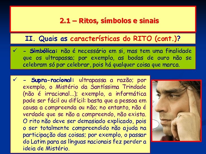 2. 1 – Ritos, símbolos e sinais II. Quais as características do RITO (cont.