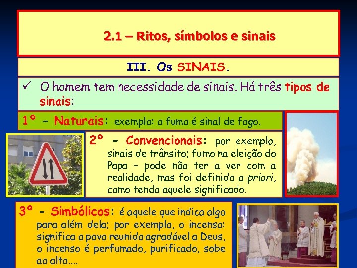 2. 1 – Ritos, símbolos e sinais III. Os SINAIS. O homem tem necessidade
