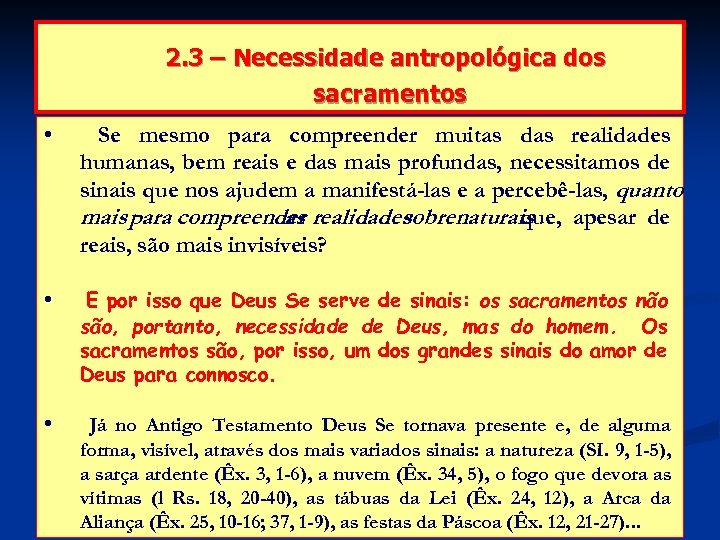 2. 3 – Necessidade antropológica dos sacramentos • Se mesmo para compreender muitas das