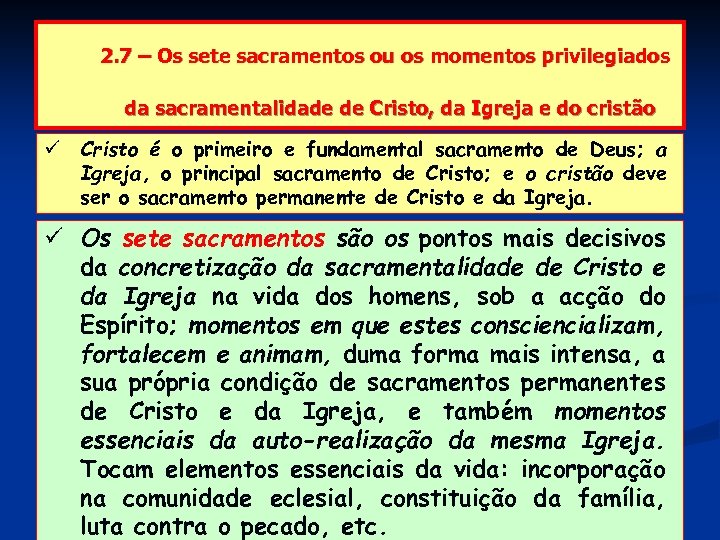 2. 7 – Os sete sacramentos ou os momentos privilegiados da sacramentalidade de Cristo,