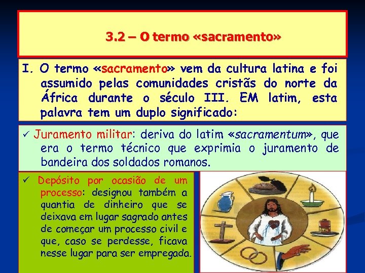3. 2 – O termo «sacramento» I. O termo «sacramento» vem da cultura latina