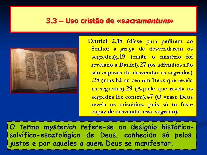 3. 3 – Uso cristão de «sacramentum» - Daniel 2, 18 (disse para pedirem
