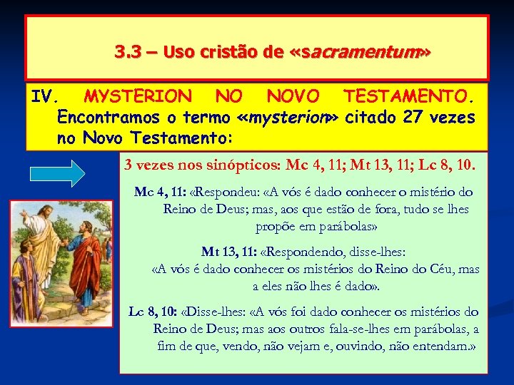 3. 3 – Uso cristão de «sacramentum» IV. MYSTERION NO NOVO TESTAMENTO. Encontramos o