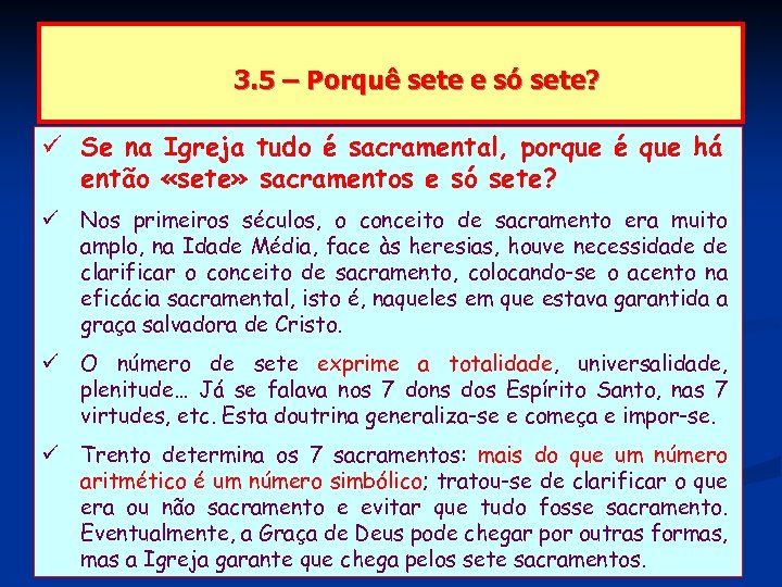 3. 5 – Porquê sete e só sete? Se na Igreja tudo é sacramental,