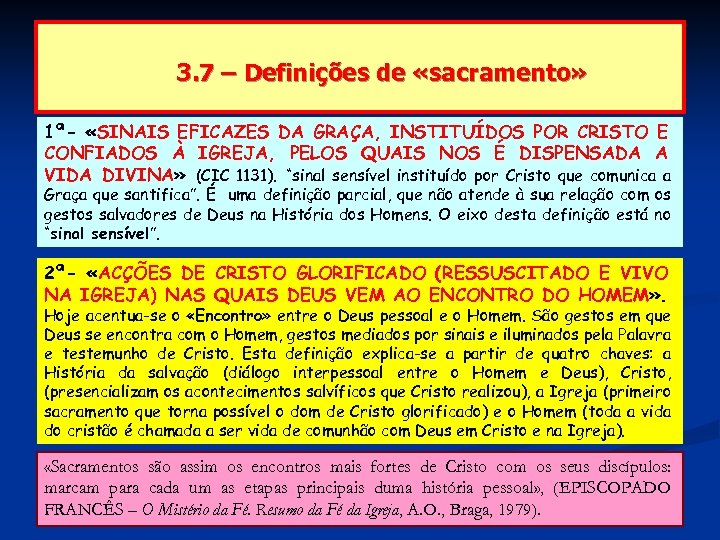3. 7 – Definições de «sacramento» 1ª- «SINAIS EFICAZES DA GRAÇA, INSTITUÍDOS POR CRISTO