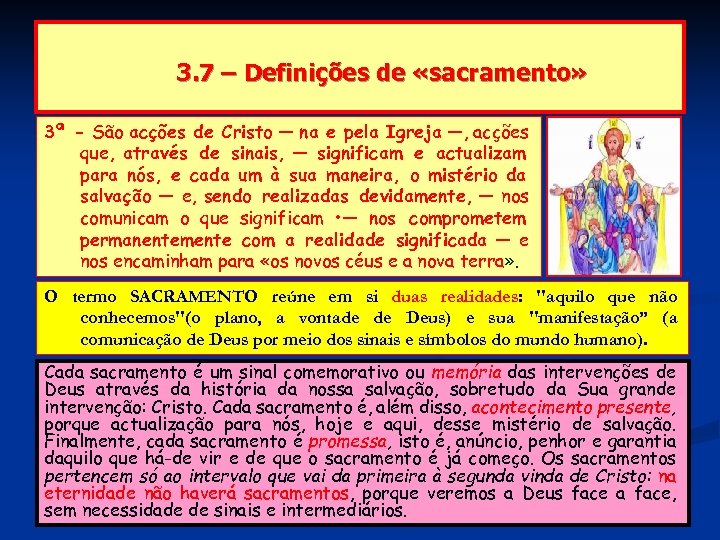 3. 7 – Definições de «sacramento» 3ª - São acções de Cristo — na
