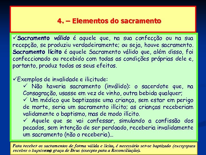 4. – Elementos do sacramento Sacramento válido é aquele que, na sua confecção ou