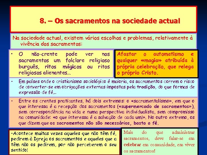 8. – Os sacramentos na sociedade actual Na sociedade actual, existem vários escolhos e
