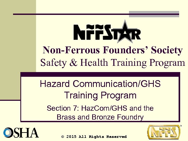 Non-Ferrous Founders’ Society Safety & Health Training Program Hazard Communication/GHS Training Program Section 7: