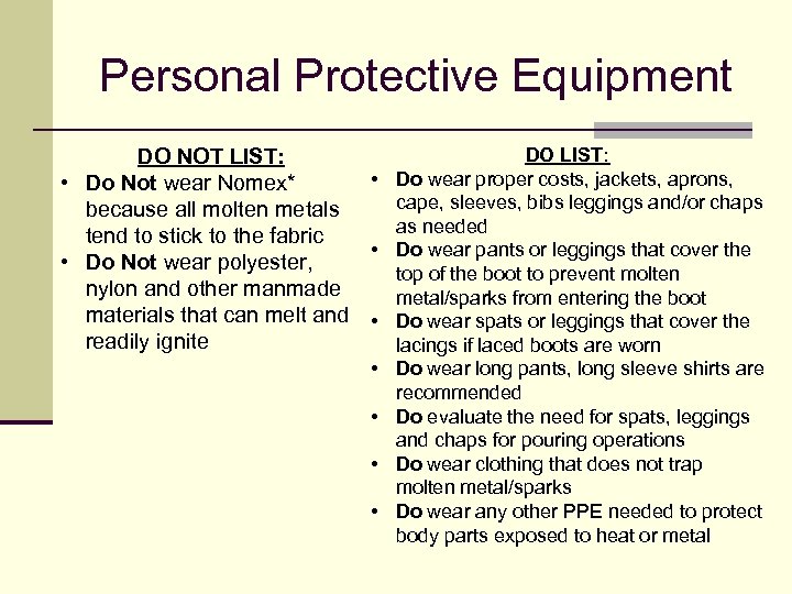 Personal Protective Equipment DO LIST: DO NOT LIST: • Do wear proper costs, jackets,