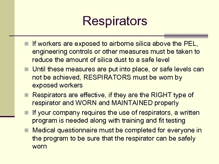 Respirators n If workers are exposed to airborne silica above the PEL, n n