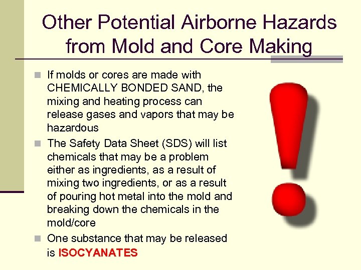 Other Potential Airborne Hazards from Mold and Core Making n If molds or cores