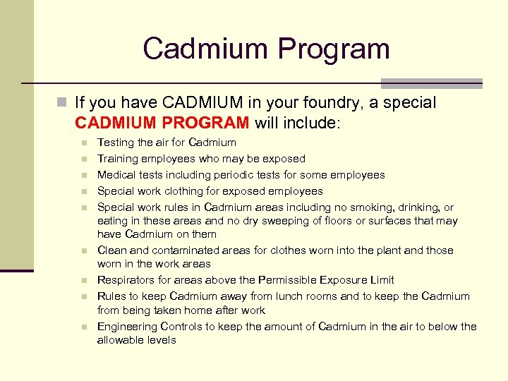 Cadmium Program n If you have CADMIUM in your foundry, a special CADMIUM PROGRAM