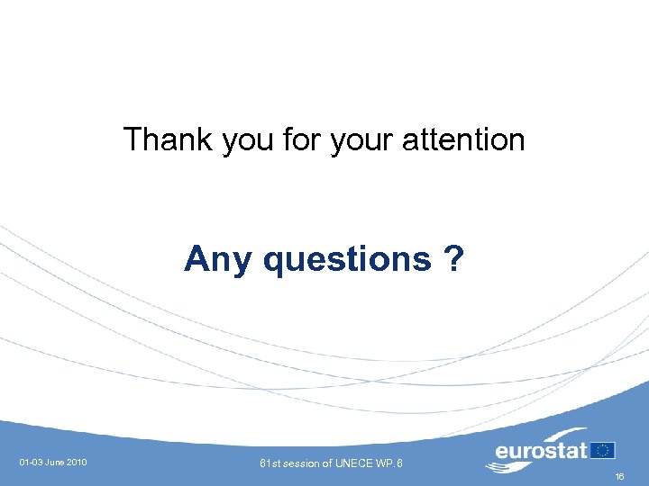 Thank you for your attention Any questions ? 01 -03 June 2010 61 st