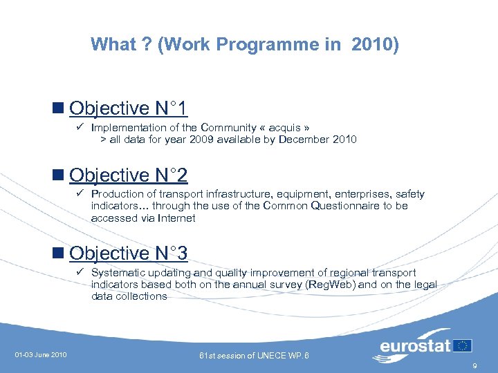 What ? (Work Programme in 2010) n Objective N° 1 ü Implementation of the