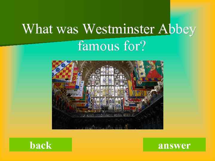 What was Westminster Abbey famous for? back answer 