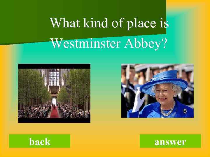 What kind of place is Westminster Abbey? back answer 