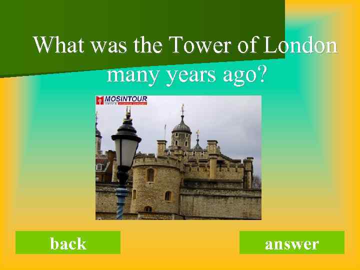 What was the Tower of London many years ago? back answer 