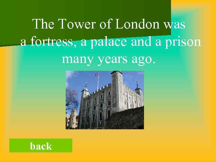 The Tower of London was a fortress, a palace and a prison many years