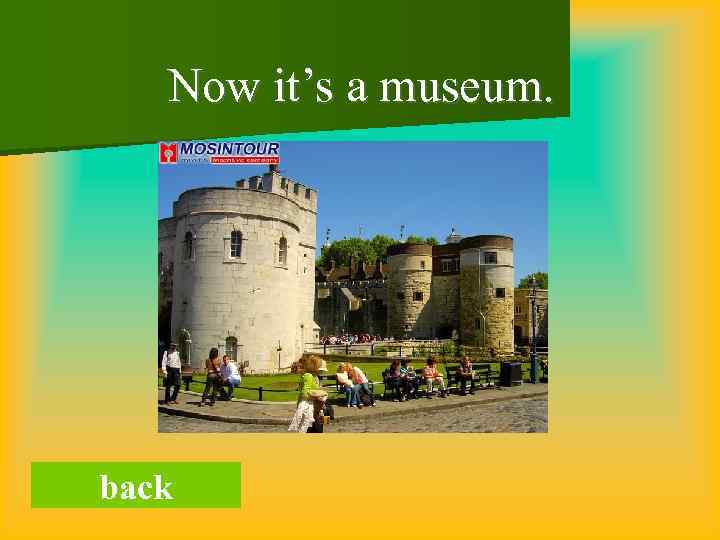 Now it’s a museum. back 