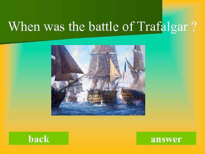 When was the battle of Trafalgar ? back answer 