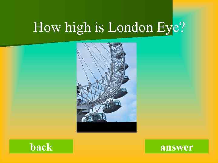 How high is London Eye? back answer 