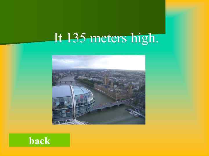 It 135 meters high. back 