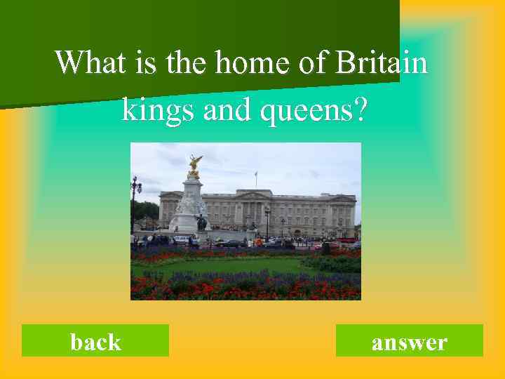 What is the home of Britain kings and queens? back answer 