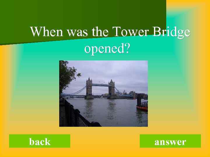 When was the Tower Bridge opened? back answer 