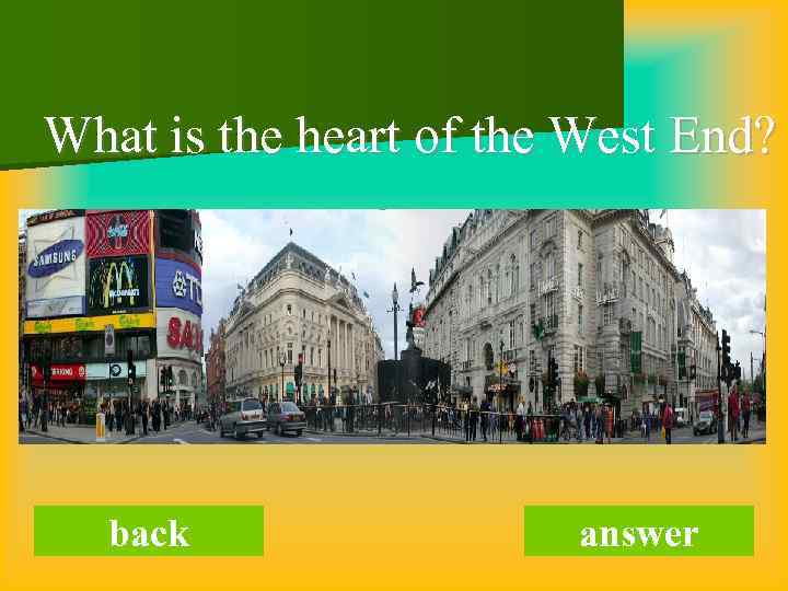 What is the heart of the West End? back answer 