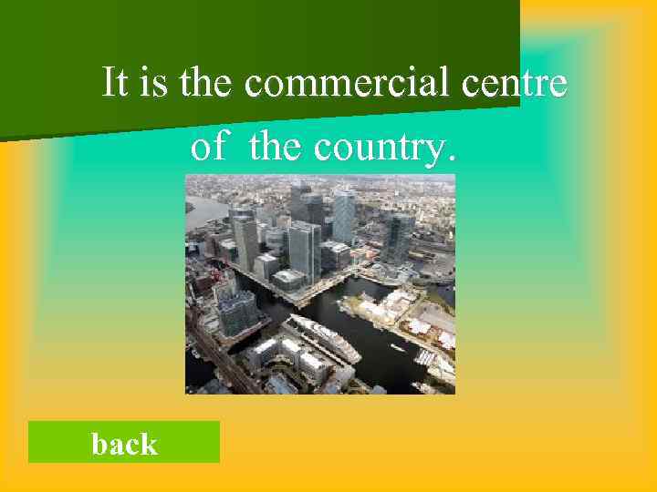 It is the commercial centre of the country. back 