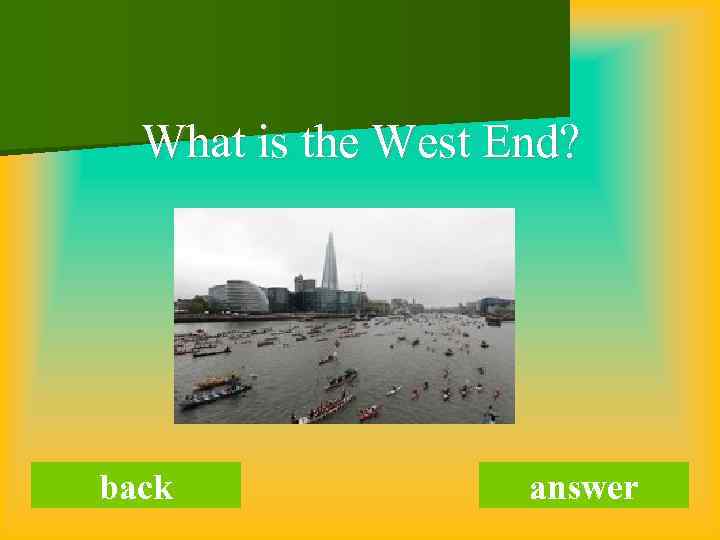 What is the West End? back answer 