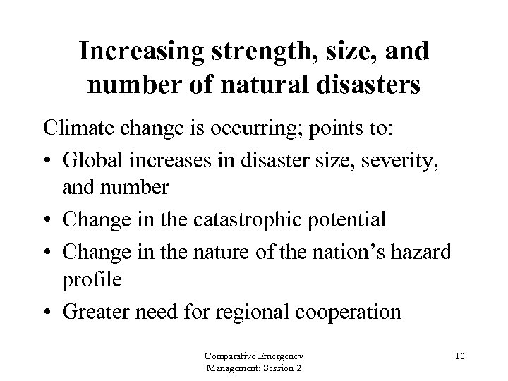 Increasing strength, size, and number of natural disasters Climate change is occurring; points to: