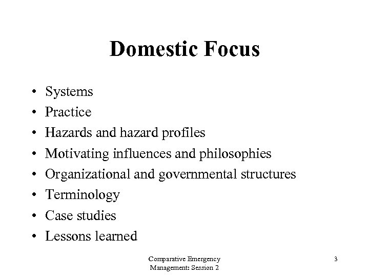 Domestic Focus • • Systems Practice Hazards and hazard profiles Motivating influences and philosophies