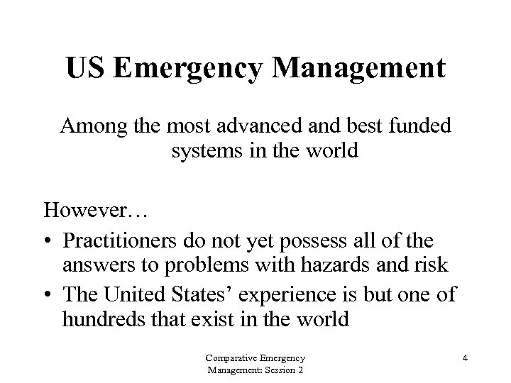 US Emergency Management Among the most advanced and best funded systems in the world