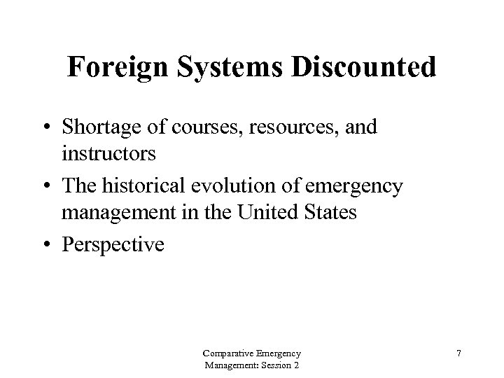 Foreign Systems Discounted • Shortage of courses, resources, and instructors • The historical evolution