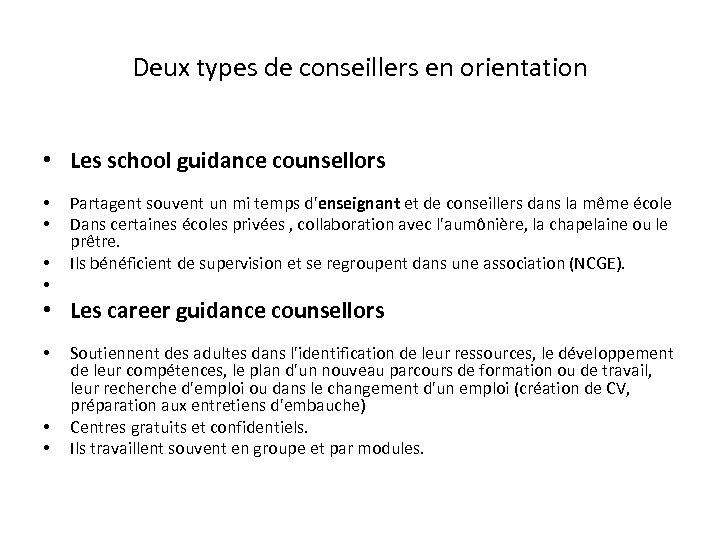 Deux types de conseillers en orientation • Les school guidance counsellors • • Partagent